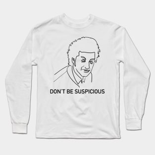 Don't Be Suspicious / Tik Tok Long Sleeve T-Shirt